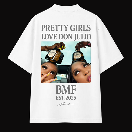 BMF Pretty Girls Love Don Julio Tee